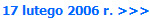 17 lutego 2006 r. >>>