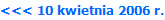 <<< 10 kwietnia 2006 r.