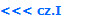 <<< cz.I