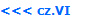 <<< cz.VI