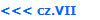 <<< cz.VII