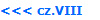 <<< cz.VIII