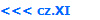 <<< cz.XI